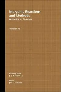 Inorganic Reactions and Methods, Formation of Ceramics, Volume 18 (repost)