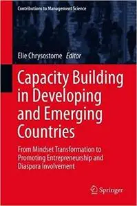 Capacity Building in Developing and Emerging Countries: From Mindset Transformation to Promoting Entrepreneurship and Di