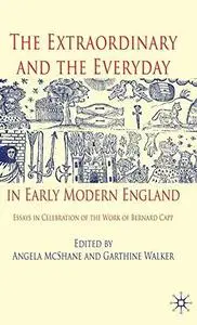 The Extraordinary and the Everyday in Early Modern England