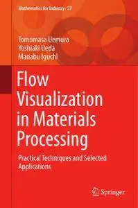 Flow Visualization in Materials Processing: Practical Techniques and Selected Applications