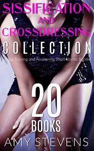 SISSIFICATION AND CROSSDRESSING COLLECTION: Sissy Training and Awakening Short Stories Bundle