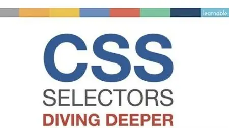 Learnable - CSS Selectors 3: Diving Deeper