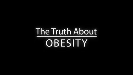 BBC - The Truth About: Obesity (2018)