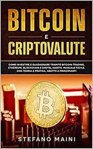 Bitcoin e Criptovalute: Come investire e guadagnare tramite Bitcoin Trading