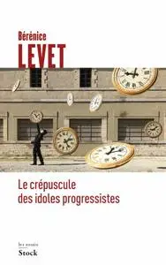 Bérénice Levet, "Le crépuscule des idoles progressiste"