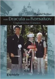 Von Dracula bis Korsakov. Unglaubliches Eurasien