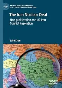 The Iran Nuclear Deal: Non-proliferation and US-Iran Conflict Resolution