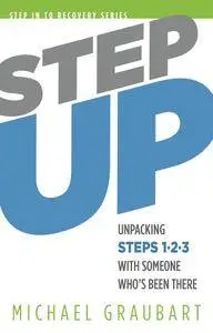 Step Up: Unpacking Steps 1-3 with Someone Who's Been There