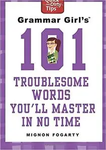 Grammar Girl's 101 Troublesome Words You'll Master in No Time