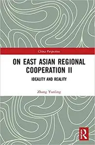 On East Asian Regional Cooperation II: Ideality and Reality