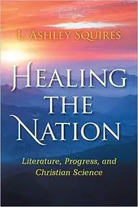 Healing the Nation: Literature, Progress, and Christian Science