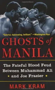 Ghosts of Manila: The Fateful Blood Feud Between Muhammad Ali and Joe Frazier (repost)