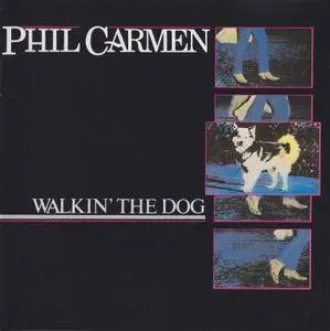 Phil Carmen - Walkin' The Dog (1985)