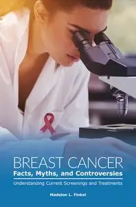 Breast Cancer Facts, Myths, and Controversies