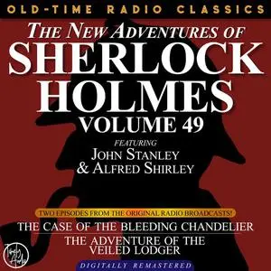 «THE NEW ADVENTURES OF SHERLOCK HOLMES, VOLUME 49; EPISODE 1: THE CASE OF THE BLEEDING CHANDELIER EPISODE 2: THE ADVENTU