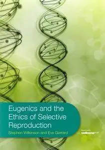 Eugenics and the Ethics of Selective Reproduction