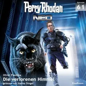 «Perry Rhodan Neo - Episode 61: Die verlorenen Himmel» by Oliver Plaschka
