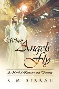 «When Angels Fly» by Kim Sirrah