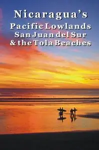 «Nicaragua's Pacific Lowlands: San Juan del Sur & the Tola Beaches» by Erica Rounsefel