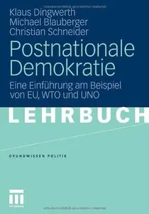 Postnationale Demokratie: Eine Einführung am Beispiel von EU, WTO und UNO