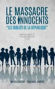 Françoise Laborde, Michèle Créoff, "Le Massacre des Innocents: Les Oubliés de la République"