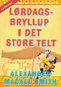 «Lørdagsbryllup i det store telt» by Alexander McCall Smith
