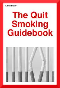 «The Quit Smoking Guidebook» by Kevin Baker