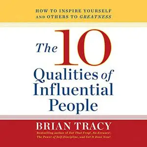 10 Qualities of Influential People: How to Inspire Yourself and Others to Greatnes [Audiobook]