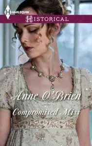 «Compromised Miss» by Anne O'Brien