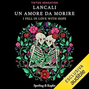 «Un amore da morire? I fell in love with hope» by Lancali Lancali