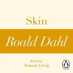 «Skin (A Roald Dahl Short Story)» by Roald Dahl