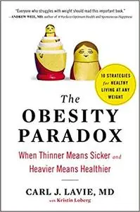 The Obesity Paradox: When Thinner Means Sicker and Heavier Means Healthier (Repost)