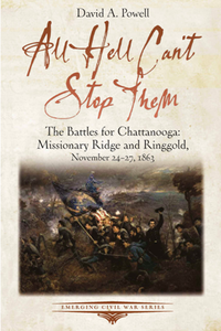 All Hell Can’t Stop Them : The Battles for Chattanooga: Missionary Ridge and Ringgold, November 24-27, 1863