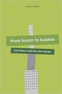 From Boom to Bubble: How Finance Built the New Chicago