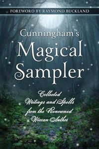 Cunningham's Magical Sampler: Collected Writings and Spells from the Renowned Wiccan Author
