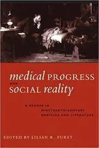 Medical Progress and Social Reality: A Reader in Nineteenth-Century Medicine and Literature