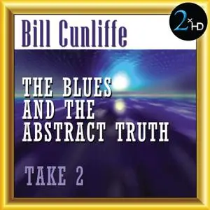 Bill Cunliffe - The Blues & The Abstract Truth: Take 2 (Remastered) (2017) [Official Digital Download]