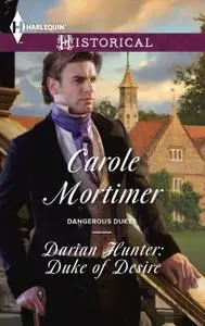 «Darian Hunter: Duke of Desire» by Carole Mortimer