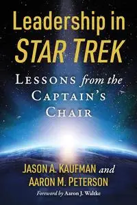 Leadership in Star Trek: Lessons from the Captain's Chair