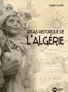 Karim Chaïbi, "Atlas historique de l'Algérie"