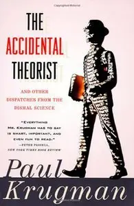 The Accidental Theorist and Other Dispatches from the Dismal Science (Repost)