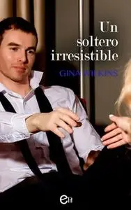 «Un soltero irresistible» by Gina Wilkins