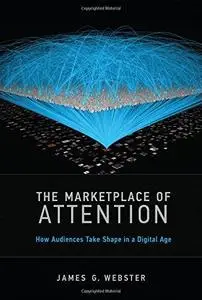 The marketplace of attention : how audiences take shape in a digital age