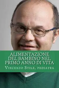 Vincenzo Stile - Alimentazione del bambino nel primo anno di vita