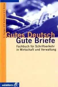 Gutes Deutsch, Gute Briefe. Fachbuch für Schriftverkehr in Wirtschaft und Verwaltung