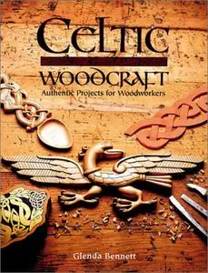 Celtic Woodcraft: Authentic Projects for Woodworkers (Repost)