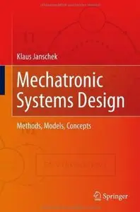 Mechatronic Systems Design: Methods, Models, Concepts [Repost]