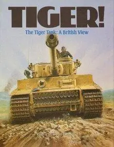 Tiger! The Tiger Tank: A British View (repost)