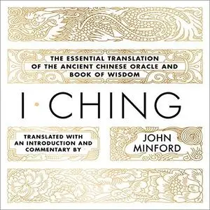 I Ching: The Essential Translation of the Ancient Chinese Oracle and Book of Wisdom [Audiobook]