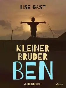 «Kleiner Bruder Ben» by Lise Gast